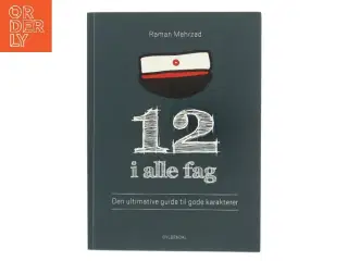 12 i alle fag : den ultimative guide til gode karakterer af Raman Mehrzad (Bog)