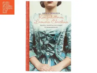 Kongedatteren Leonora Christina : historisk roman fra Christian d. 4.s tid af Herta J. Enevoldsen (Bog)