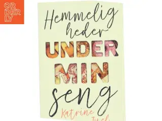 Hemmeligheder under min seng af Katrine Juel (f. 1991) (Bog)