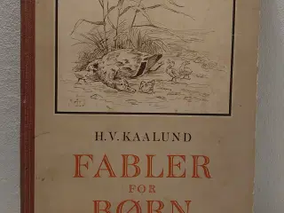 H.V. Kaalund: Fabler for Børn. Gyldendal 1950.