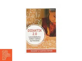 Didaktik 2.0 - Læremiddelkultur mellem tradition og innovation af Karsten Gynther (Bog)