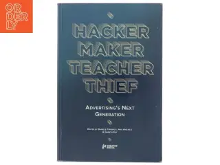 Hacker, Maker, Teacher, Thief: Advertising&#39;s Next Generation af Creative Social (Bog)