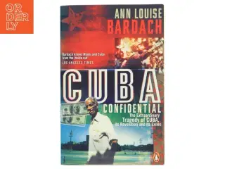 Cuba Confidential : the extraordinary tragedy of Cuba, its revolution and its exiles af Ann Louise Bardach (Bog)
