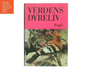 Verdens Dyreliv - Fugle af <Bog ikke specifikation< (Bog)