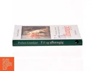 Fri og afhængig : om mænds forhold til Selvet og til kvinder af Preben Grønkjær (Bog)
