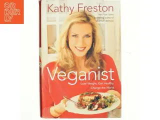 Veganist : lose weight, get healthy, change the world af Kathy Freston (Bog)