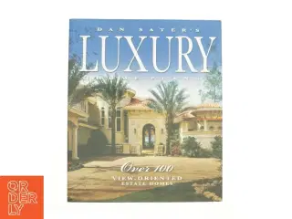 Dan Sater&#39;s Luxury Home Plans : Over 100 View-Oriented Estate Homes by Sater Design Collection Staff af Dan F. Sater (Bog)