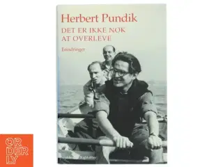 Det er ikke nok at overleve : erindringer af Herbert Pundik (Bog)