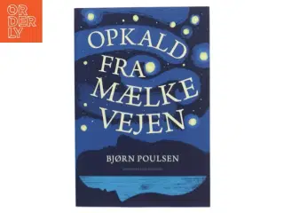 Opkald fra Mælkevejen (Sæt) af Bjørn Poulsen (f. 1959) (Bog)
