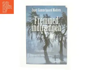 Fremmed indtrængen : kriminalroman af Inger Gammelgaard Madsen (Bog)