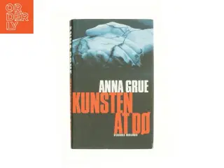 Kunsten at dø af Anna Grue (Bog)