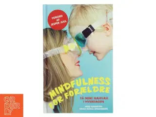 Mindfulness for forældre af Heidi Andersen (f. 1967) (Bog)