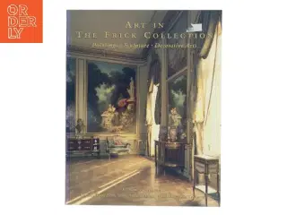 Art in The Frick Collection af Charles Ryskamp, Beatrice Davidson, Susan Galassi, Edgar Munhall, Nadia Tscherny (Bog)