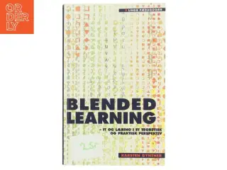 Blended learning : it og læring i et teoretisk og praktisk perspektiv af Karsten Gynther (Bog)