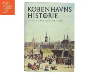 Københavns historie gennem 800 år af Sven Cedergreen Bech (Bog)