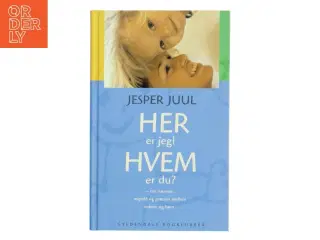 Her er jeg! Hvem er du? : om nærvær, respekt og grænser mellem voksne og børn af Jesper Juul (f. 1948) (Bog)