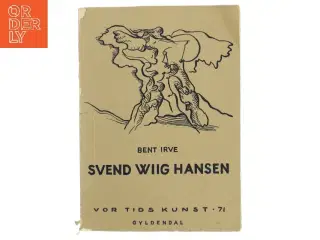 Bog om Svend Wiig Hansen af Bent Irve fra Gyldendal