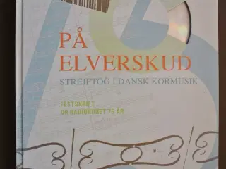 på elverskud - strejftog i dansk kormusik inkl. cd