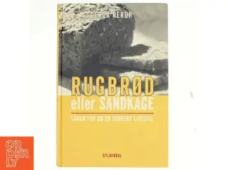 Rugbrød eller sandkage : sådan får du en sundere livsstil af Gerda Rerup (Bog)