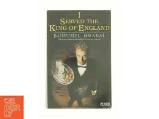 I Served the King of England by Bohumil Hrabal af Hrabal, Bohumil (Bog)