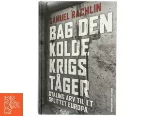 Bag den kolde krigs tåger : Stalins arv til et splittet Europa af Samuel Rachlin (Bog)