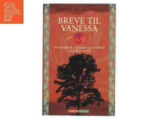 Breve til Vanessa : om kærlighed, videnskab og bevidsthed i en magisk verden af Jeremy W. Hayward (Bog)