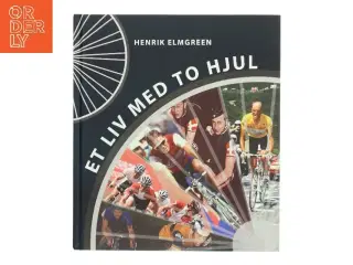 Et liv med to hjul af Henrik Elmgreen (Bog)