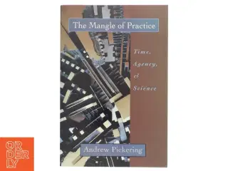 The Mangle of Practice af Andrew Pickering (Bog)