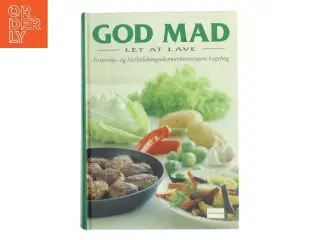 God mad, let at lave : Ernærings- og Husholdningsøkonomforeningens kogebog af Ernærings- og Husholdningsøkonomforeningen (Bog)