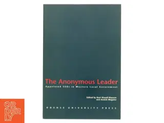 The anonymous leader : appointed CEOs in Western local government (Bog)