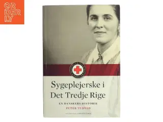 Sygeplejerske i Det Tredje Rige : en danskers historie af Peter Tudvad (Bog)