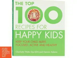 Top One Hundred Recipes for Happy Kids af Charlotte Watts, Gemini Adams (Bog)