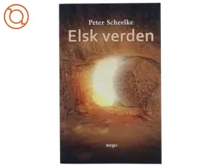 Elsk verden af Peter Scheelke (Bog)