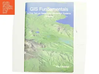 GIS fundamentals : a first text on geographic information systems af Paul Bolstad (Bog)