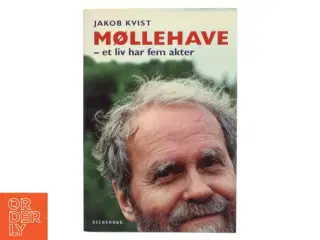Møllehave : et liv har fem akter af Jakob Kvist (Bog)