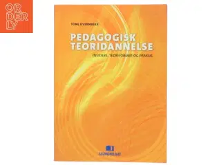 Pedagogisk teoridannelse : insidere, teoriformer og praksis af Tone Kvernbekk (Bog)