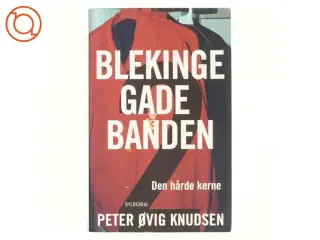 Blekingegadebanden. Bind 2, Den hårde kerne af Peter Øvig Knudsen (Bog)