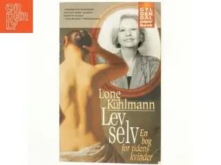 Lev selv : en bog for tidens kvinder af Lone Kühlmann (Bog)