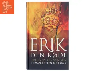 Erik den Røde : en roman om Erik Torvaldssøn af Øksne-Torers slægt, den Erik, der opdagede Grønland og var en god ven af Tor.