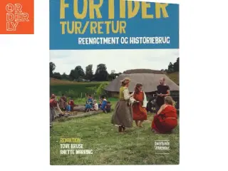 Fortider tur/retur : reenactment og historiebrug (Bog)