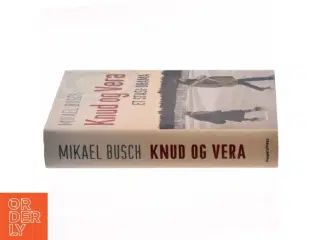 Knud og Vera : et Stasi-drama af Mikael Busch (Bog)
