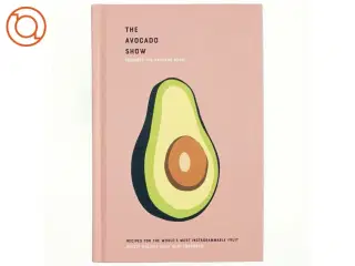 The avocado book : recipes for the world's most Instagrammable fruit (Bog)