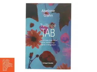 Tvillingetab : om at leve med tabet af en medtvilling eller et tvillingebarn af Abelone Glahn (Bog)