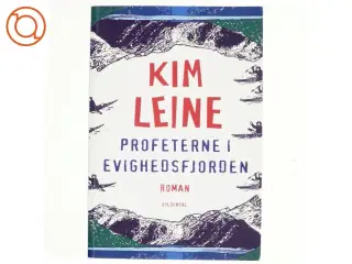 Profeterne i Evighedsfjorden : roman af Kim Leine (Bog)