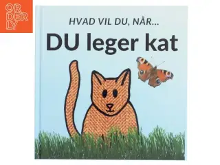 Hvad vil du, når DU leger kat - af Sarah Kirstein