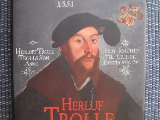 Herluf Trolle - biografien om Herlufsholms stifter