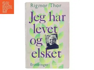 Jeg har levet og elsket af Rigmor Thor (Bog)
