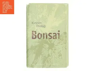 Bonsai : roman af Kirsten Thorup (Bog)