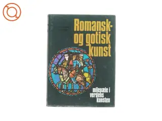 Romansk- og gotisk kunst - Milepæle i verdens kunsten (Bog)
