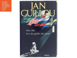 Men ikke hvis det gælder din datter af Jan Guillou (Bog)